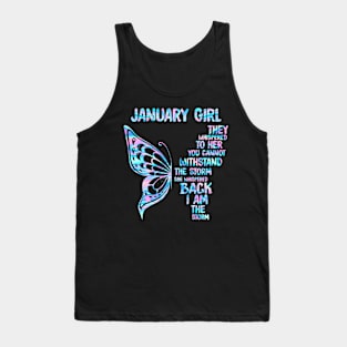 January Girl They Whispered To Her You Cannot Withstand The Storm She Whispered Back I Am The Storm Buttterfly Holographic Tank Top